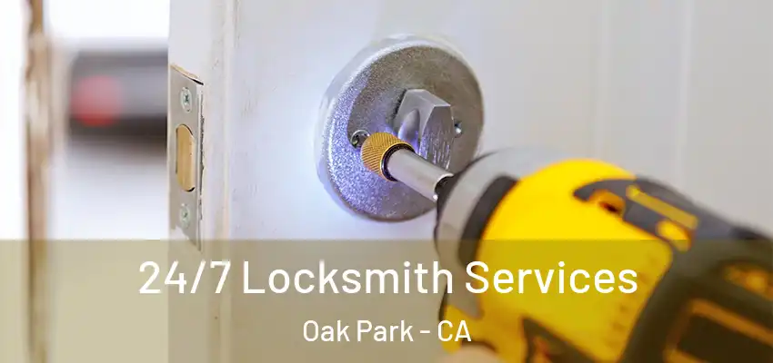 24/7 Locksmith Services Oak Park - CA