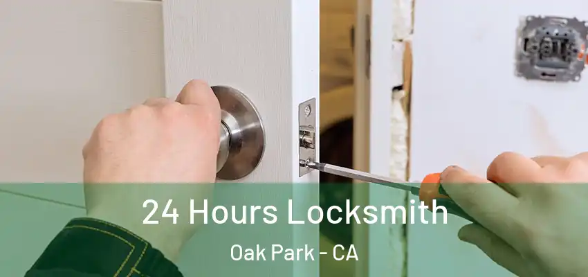  24 Hours Locksmith Oak Park - CA
