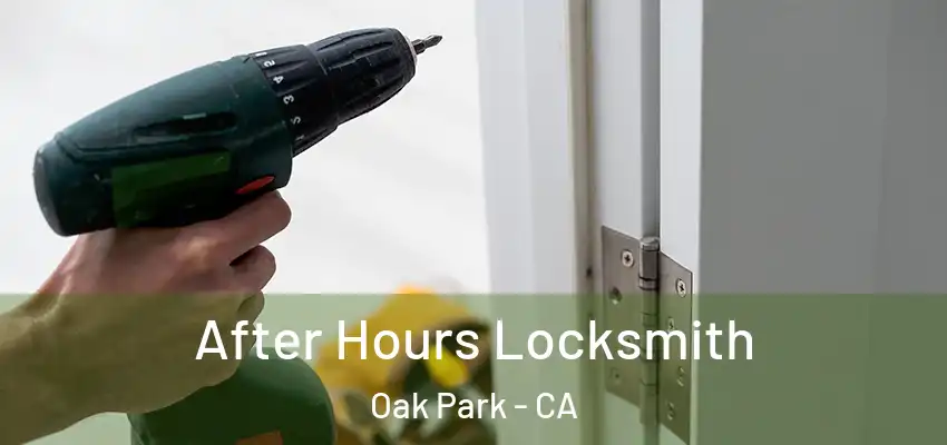  After Hours Locksmith Oak Park - CA