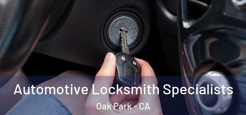  Automotive Locksmith Specialists Oak Park - CA