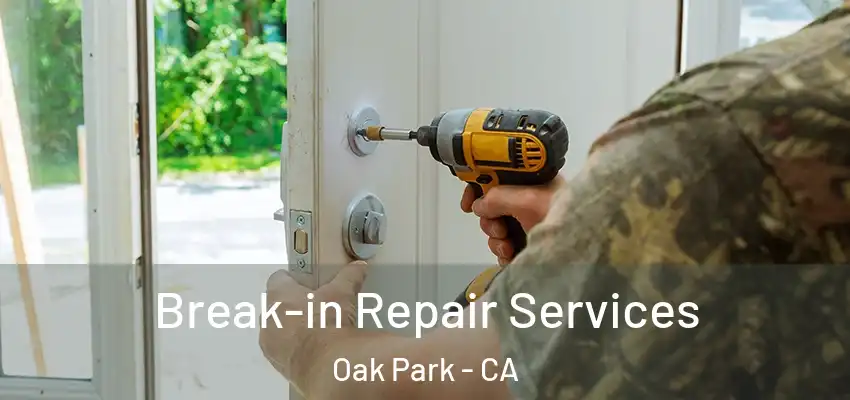  Break-in Repair Services Oak Park - CA