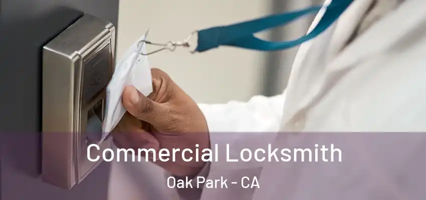  Commercial Locksmith Oak Park - CA
