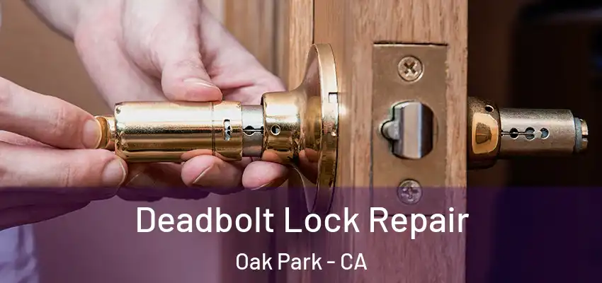  Deadbolt Lock Repair Oak Park - CA