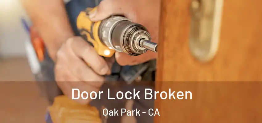  Door Lock Broken Oak Park - CA