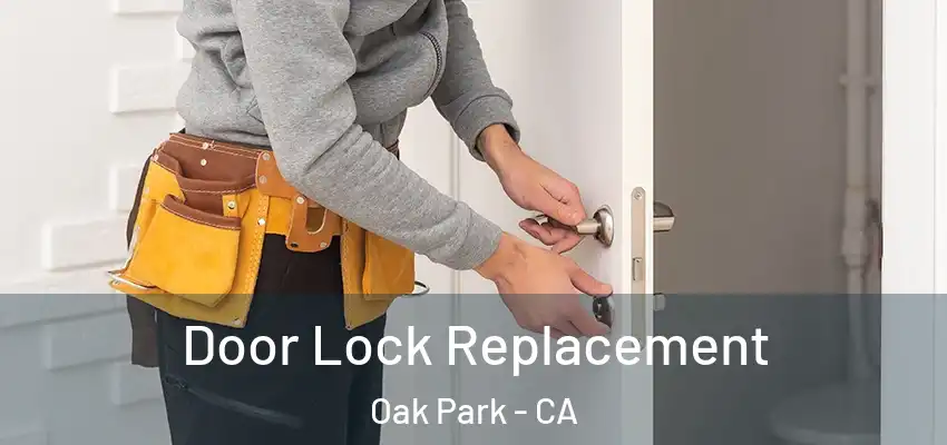  Door Lock Replacement Oak Park - CA