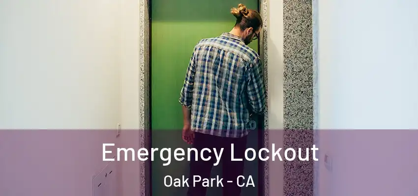  Emergency Lockout Oak Park - CA