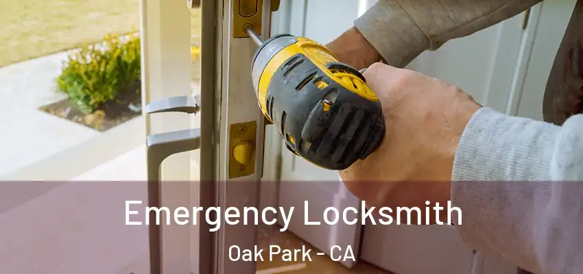 Emergency Locksmith Oak Park - CA