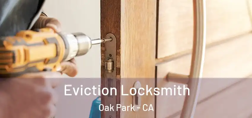 Eviction Locksmith Oak Park - CA