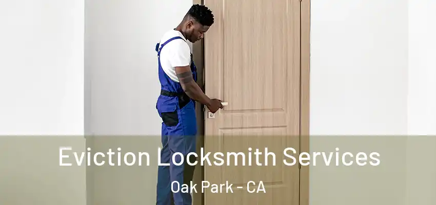  Eviction Locksmith Services Oak Park - CA