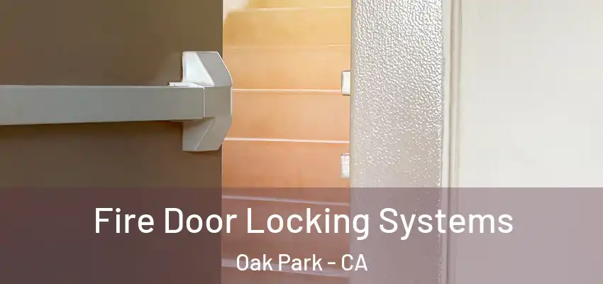  Fire Door Locking Systems Oak Park - CA