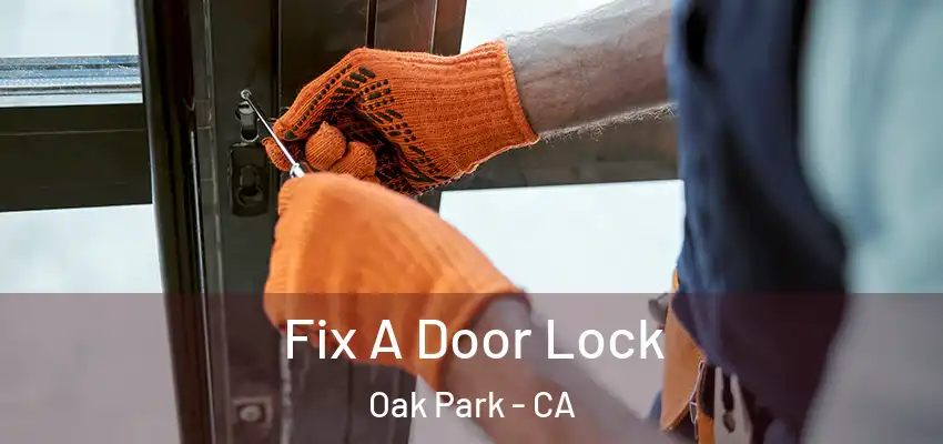 Fix A Door Lock Oak Park - CA