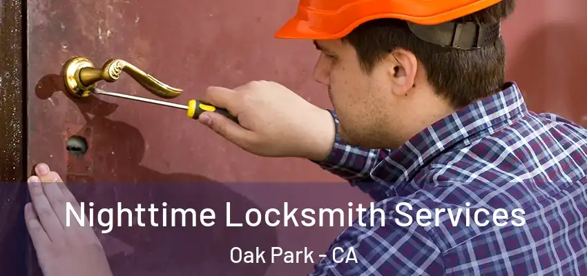  Nighttime Locksmith Services Oak Park - CA
