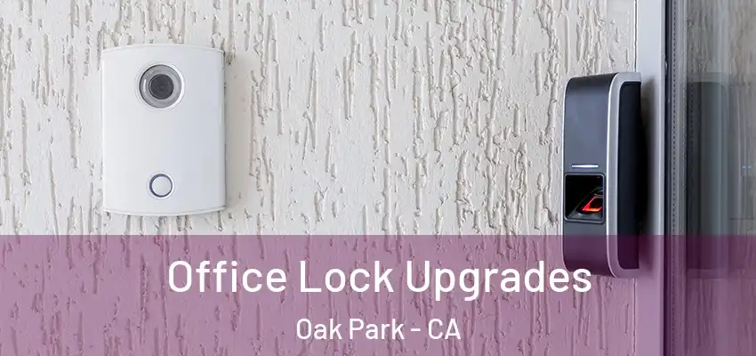 Office Lock Upgrades Oak Park - CA