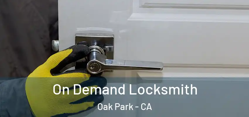  On Demand Locksmith Oak Park - CA