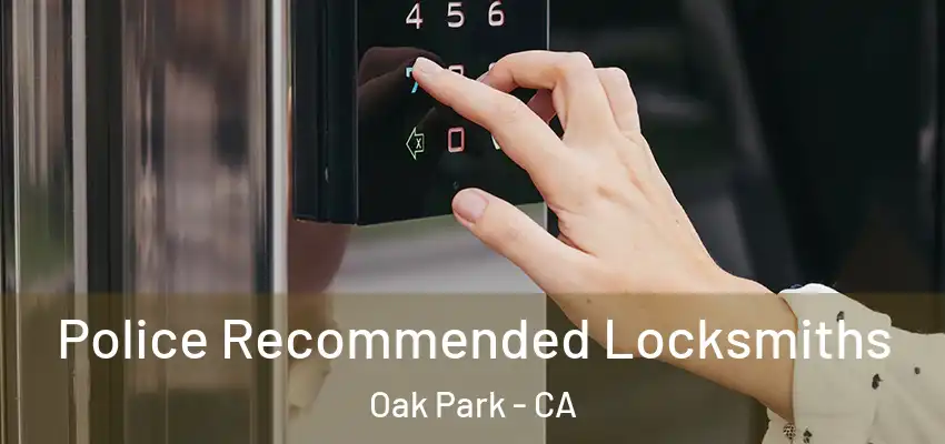  Police Recommended Locksmiths Oak Park - CA