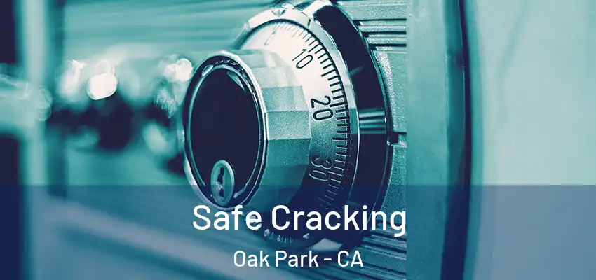  Safe Cracking Oak Park - CA