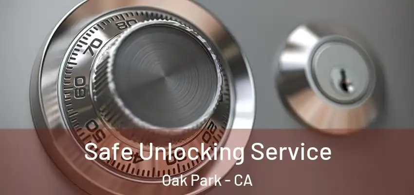  Safe Unlocking Service Oak Park - CA