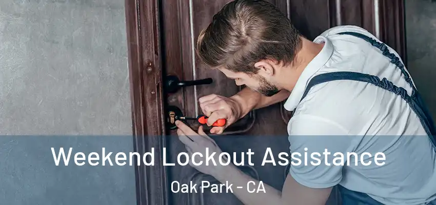  Weekend Lockout Assistance Oak Park - CA