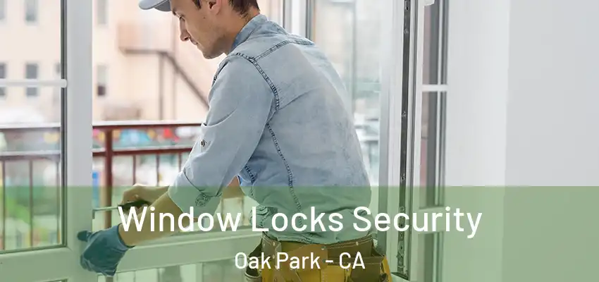  Window Locks Security Oak Park - CA